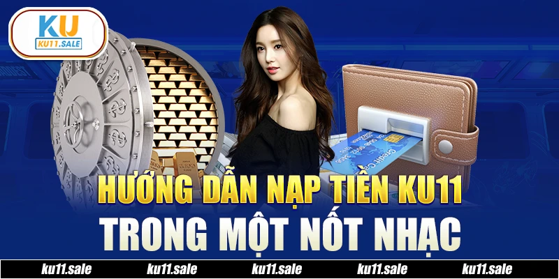 Nạp tiền Ku11 rất đơn giản