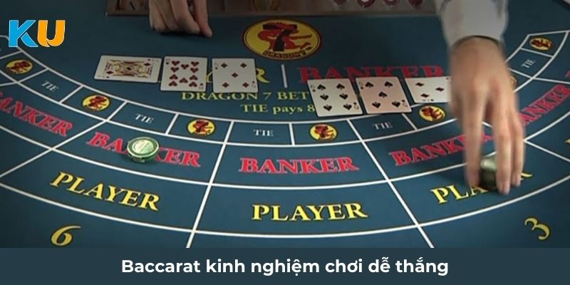 Baccarat kinh nghiệm chơi dễ thắng