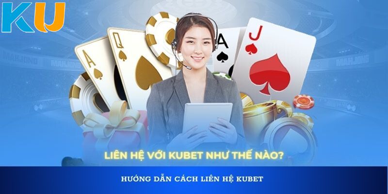 Các trường hợp người dùng cần liên hệ nhân viên CSKH KUBET - KU11