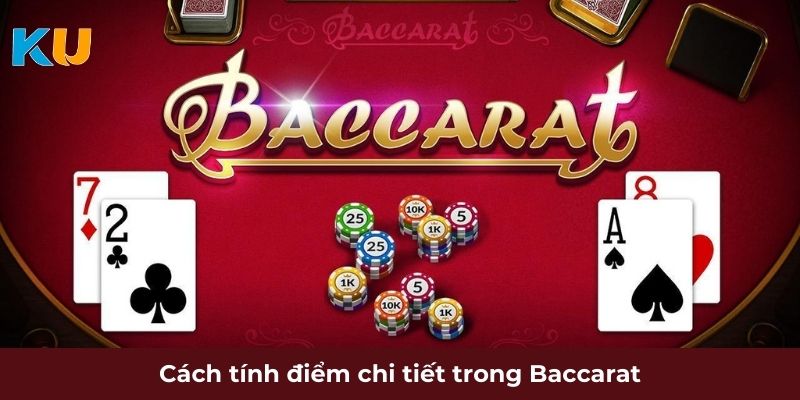 Cách tính điểm chi tiết trong Baccarat