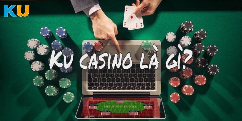 Sơ lược về hạng mục Ku Casino